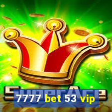 7777 bet 53 vip